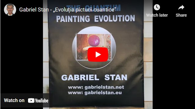 Gabriel Stan - „Evoluția picturii cuantice”